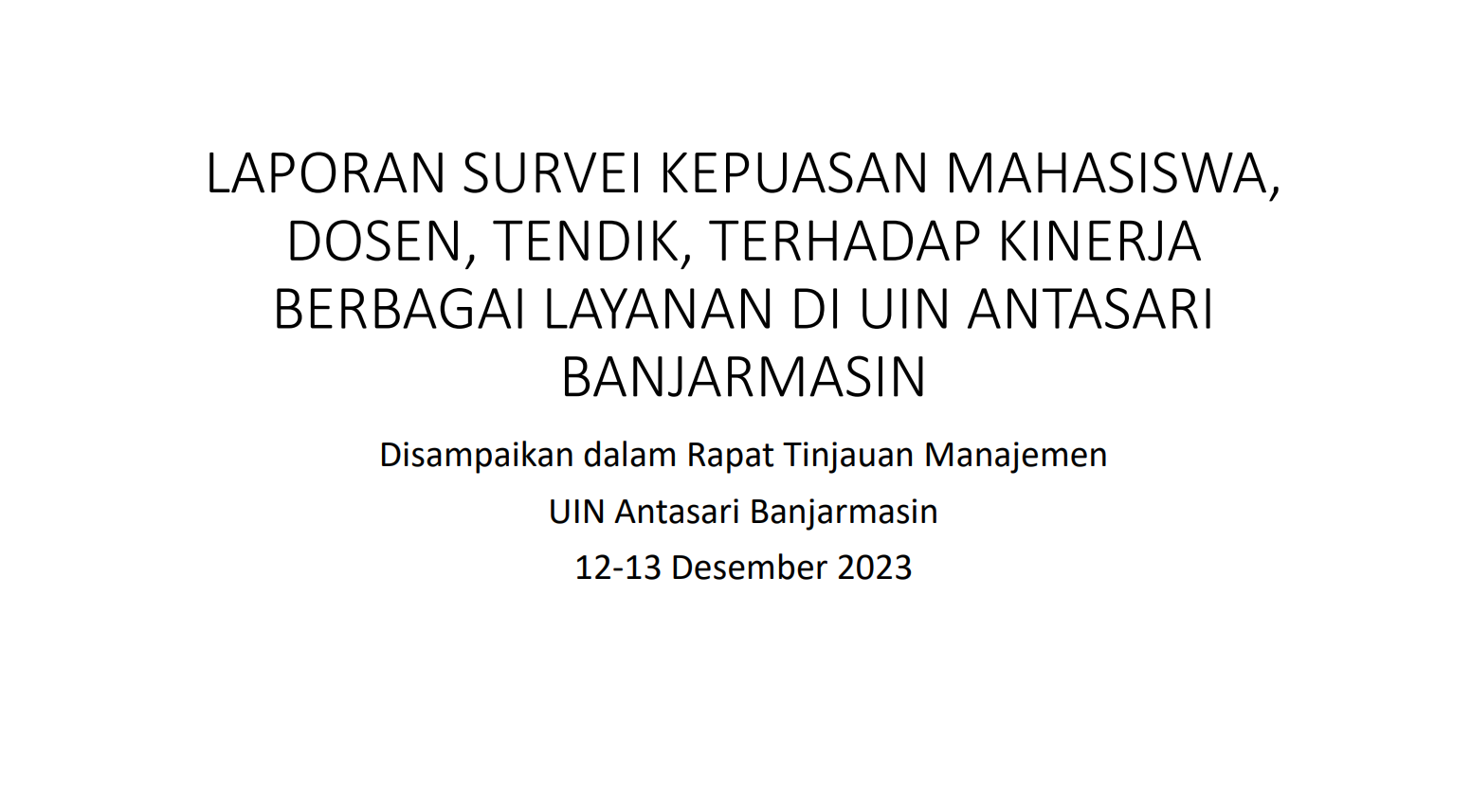 Laporan Survei Kepuasan Mahasiswa, Dosen, Tendik, terhadap Kinerja Berbagai Layanan di UIN Antasari Banjarmasin Tahun 2023