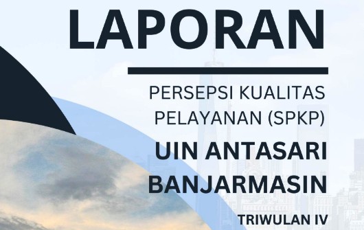 Laporan Persepsi Kualitas Pelayanan UIN Antasari Triwulan IV 2025